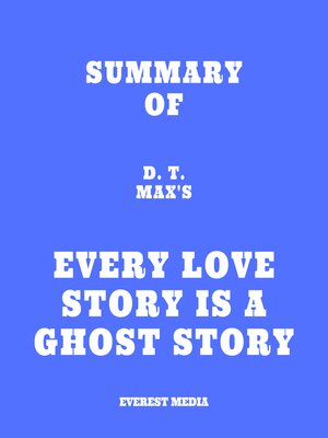 cover image of Summary of D. T. Max's Every Love Story Is a Ghost Story